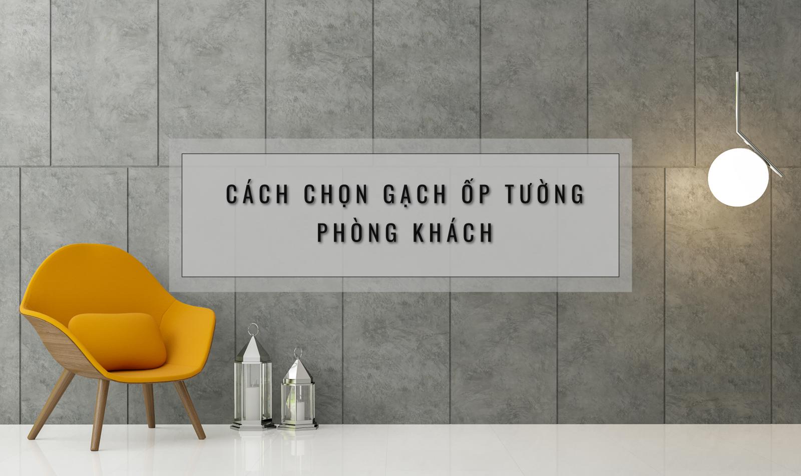 Hình ảnh có dòng chữ cách chọn gạch ốp tường phòng khách