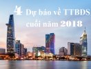                          4 dự báo đáng chú ý về TTBĐS cuối năm 2018                     