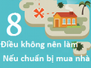                          [Infographic] 8 điều không nên làm nếu chuẩn bị mua nhà                     