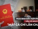                          Cảnh báo: Mua nhà đất hợp pháp vẫn có nguy cơ “mất cả chì lẫn chài”                     